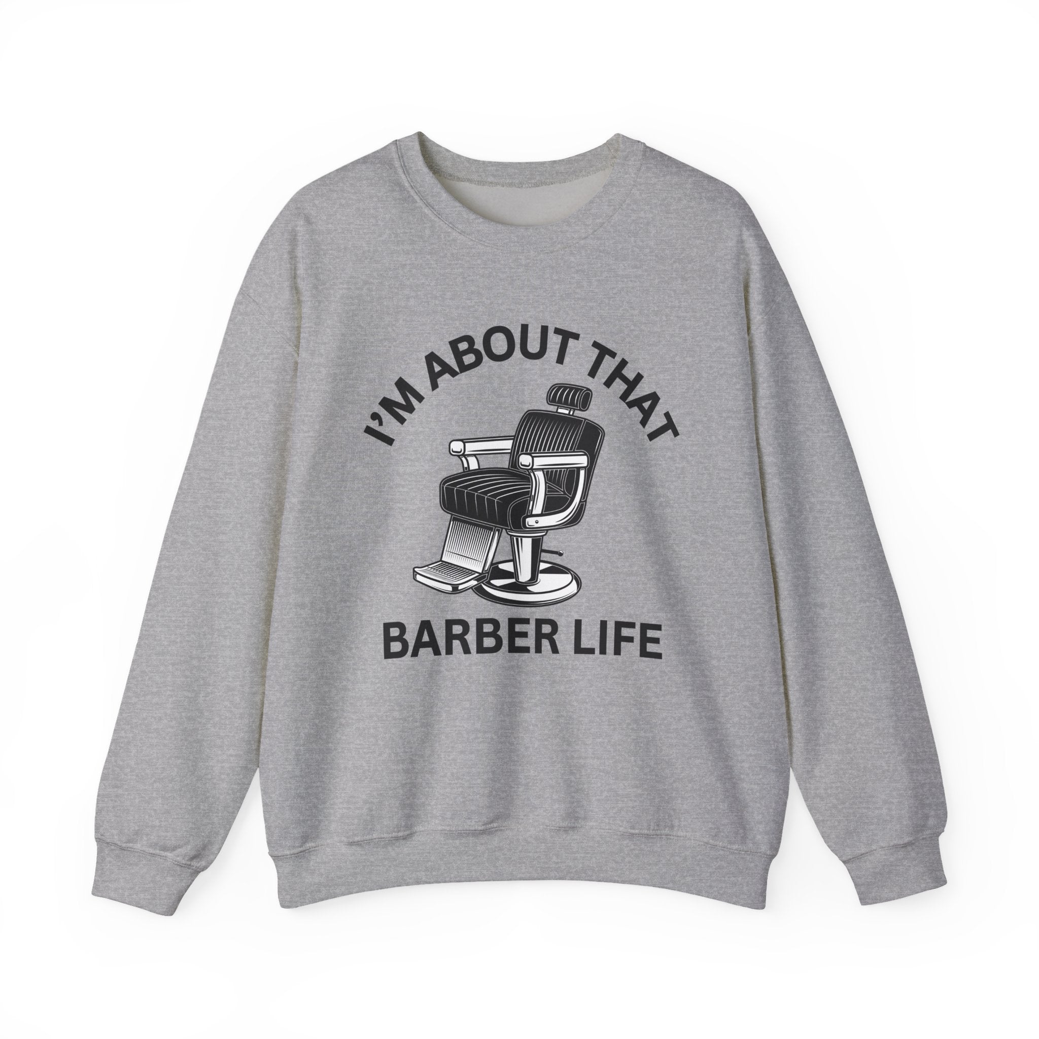 I'm About That Barber Life Sweatshirt