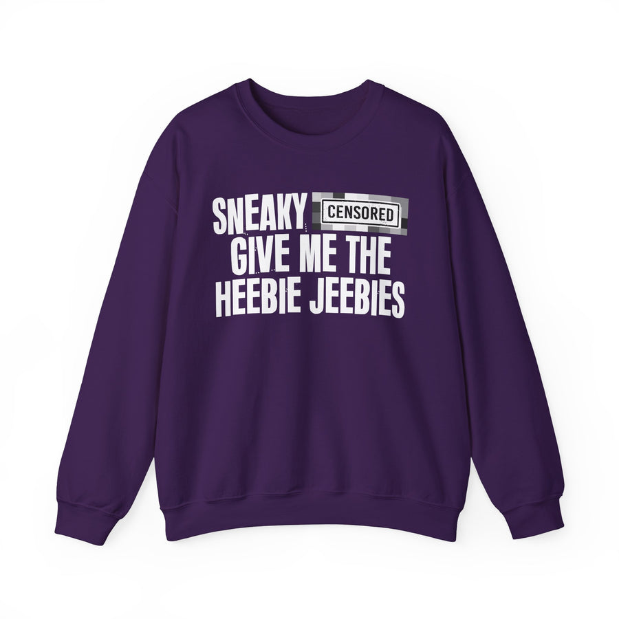 Sneaky Bitches Give Me The Heebie Jeebies — Sweatshirt front view: SNEAKY BITCHES GIVE ME THE HEEBIE JEEBIES in bold statement lettering. Street Talk Designs humor statement apparel.
