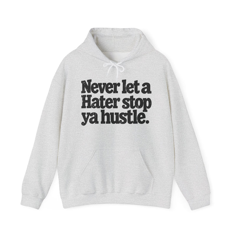 Never Let A Hater Stop Ya Hustle －Urban Quote Hoodie