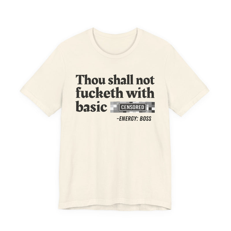 Thou Shall Not Fucketh With Basic Bitches