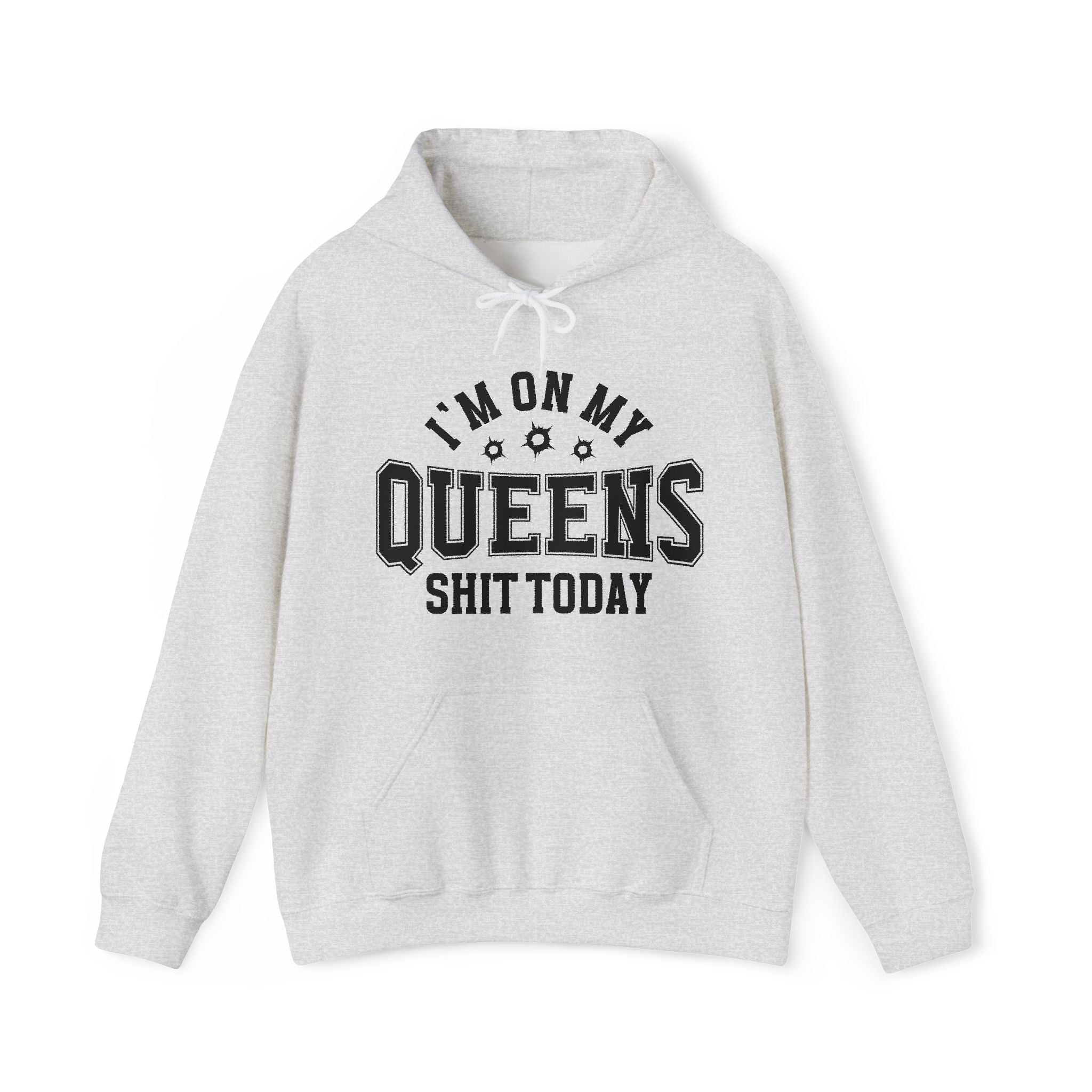 I'm On My Queens Shit Today (Bullet Holes) - Hoodie