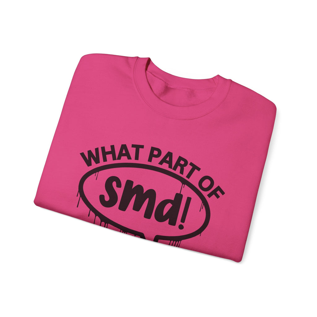 What Part of SMD You Don’t Understand? Witty Sweatshirt
