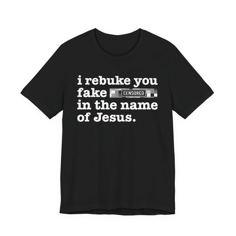 I Rebuke You Fake Bitches In The Name Of Jesus