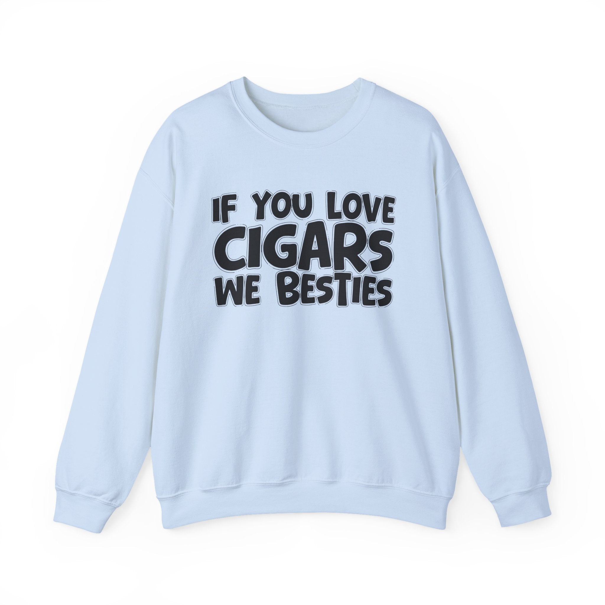 If You Love Cigars We Besties — Motivational Hustle Statement Sweatshirt
