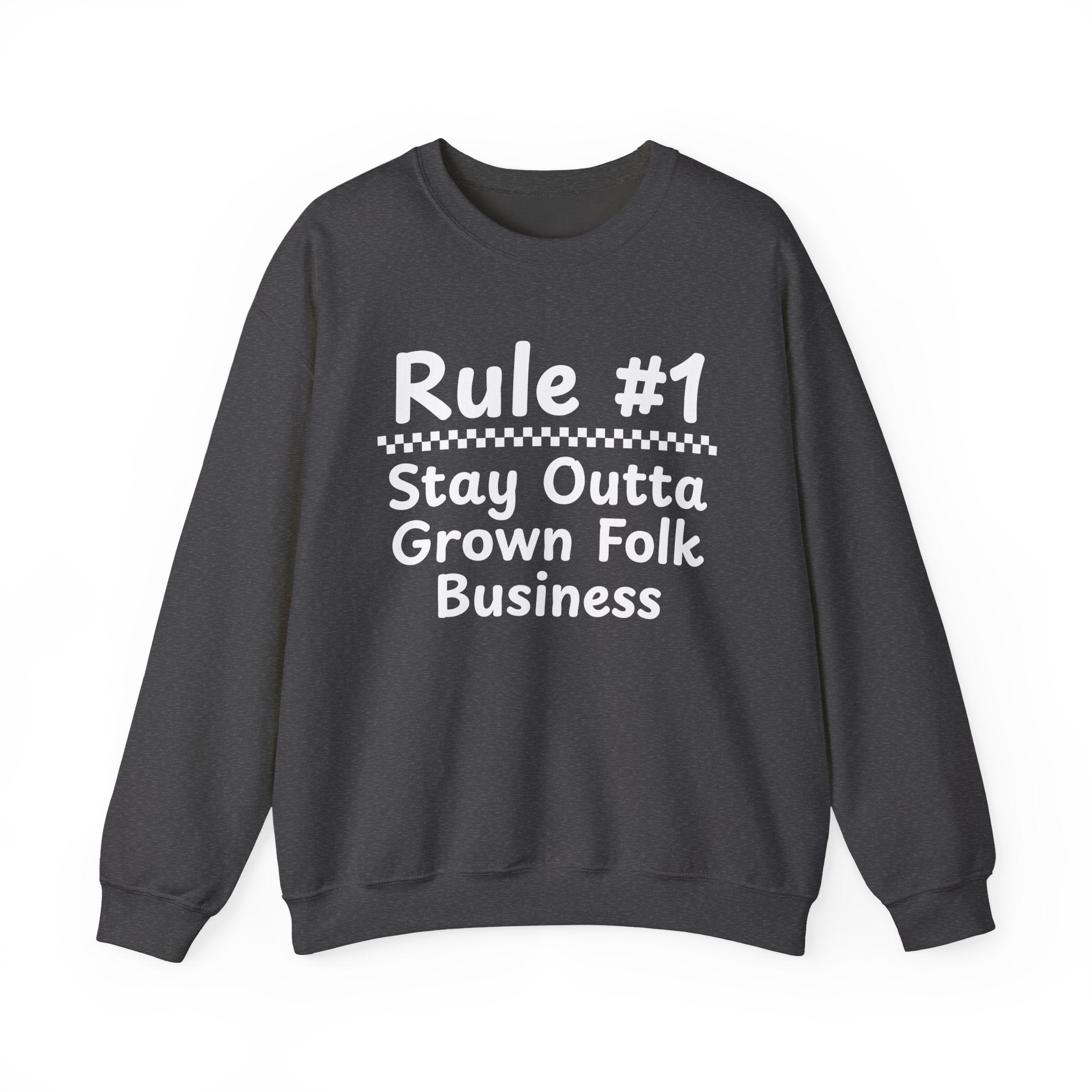 Rule #1 Stay Outta Grown Folk Business - Funny Back In The Days Sweatshirt