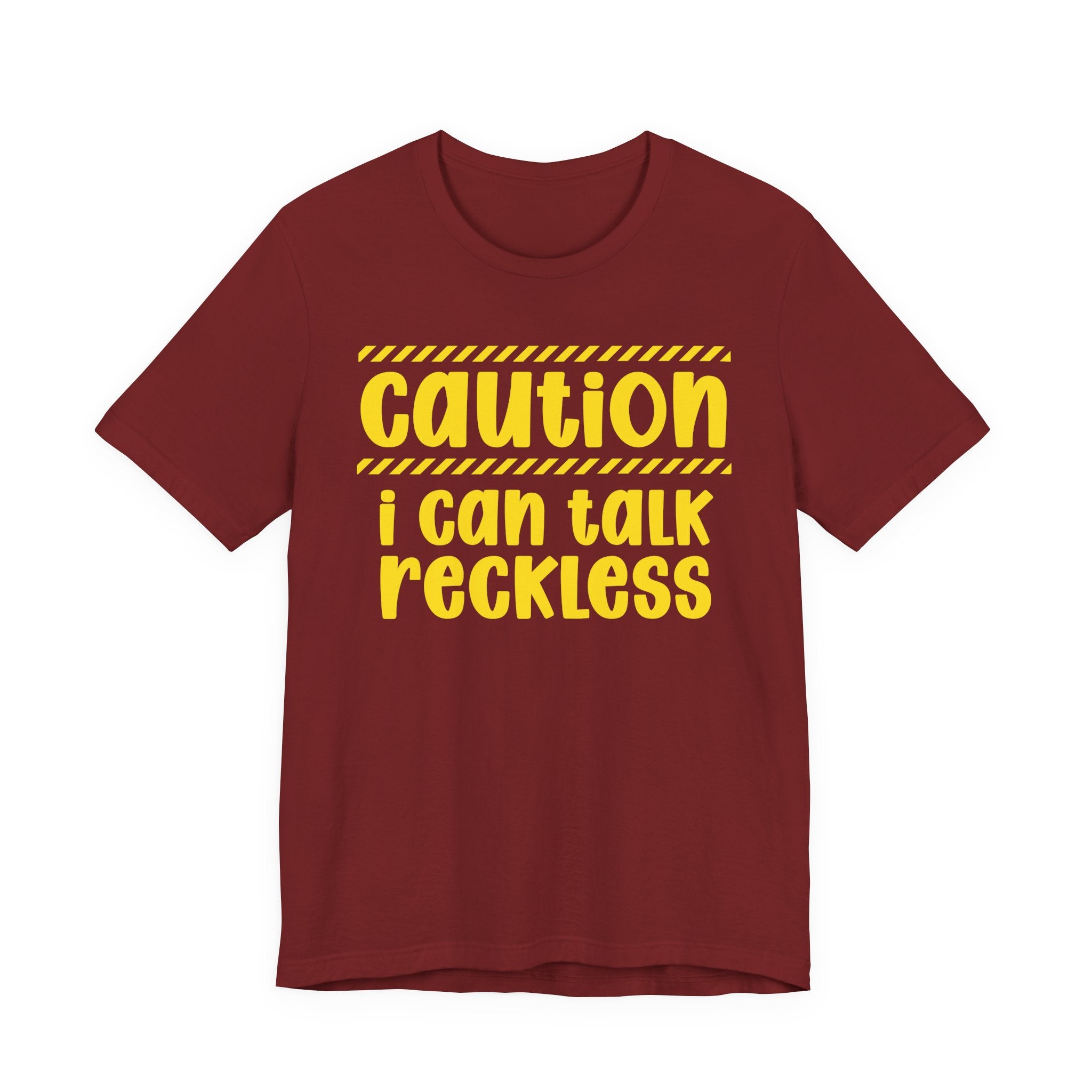 Caution I Can Talk Reckless — Bold Warning Statement Tee