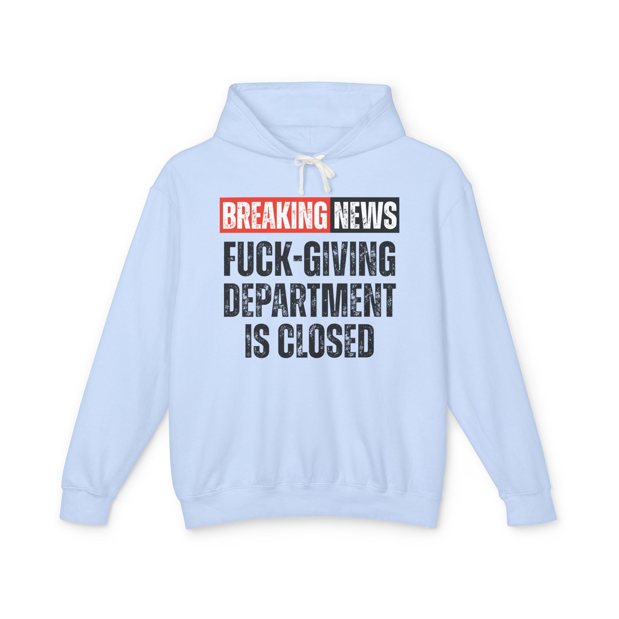 Breaking News: Fuck-Giving Department Is Closed － Funny News Alert Hoodie