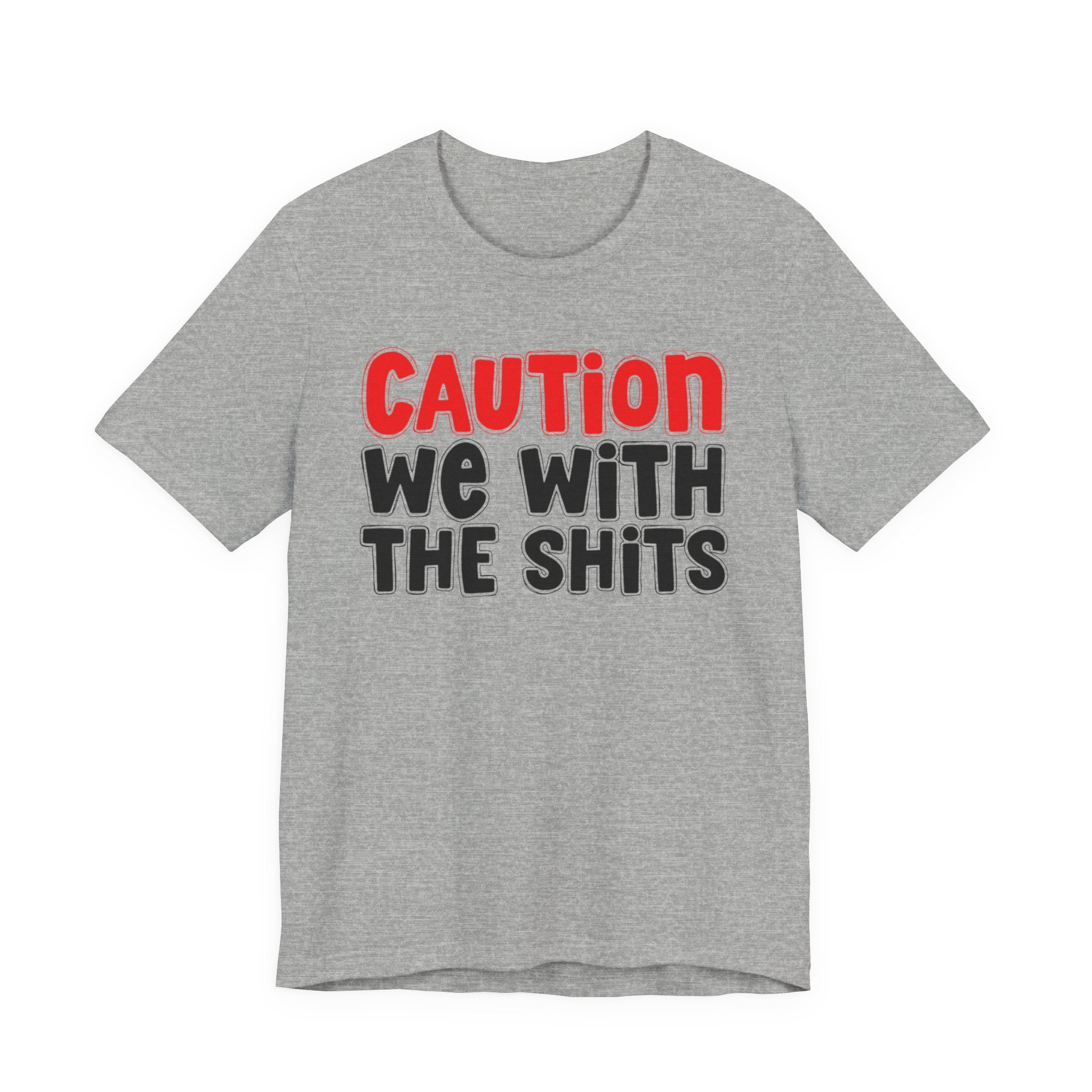 Caution We With The Shits — Bold Warning Statement T-shirt