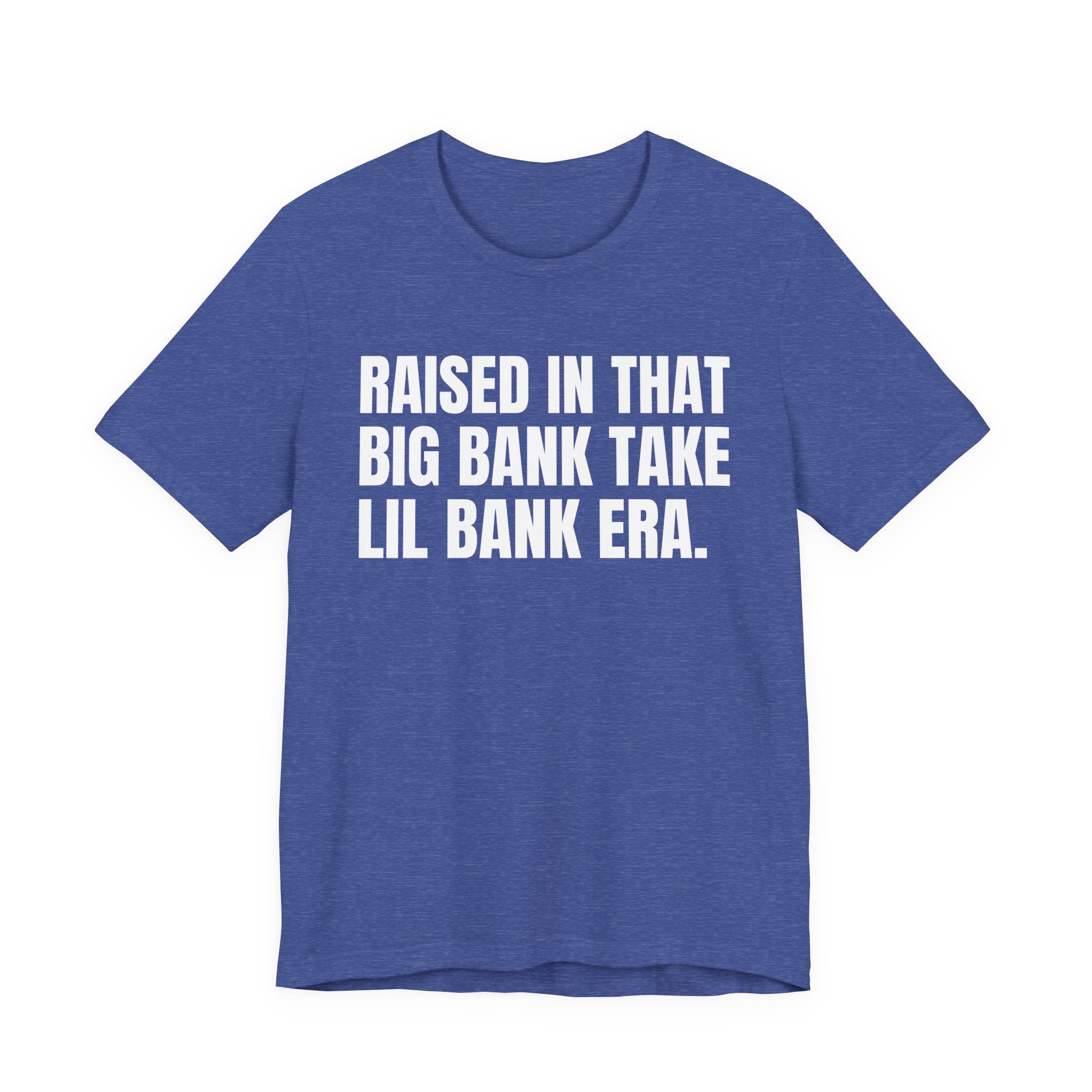 Raised In That Big Bank Take Lil Bank Era - Funny Back In The Days T-Shirt