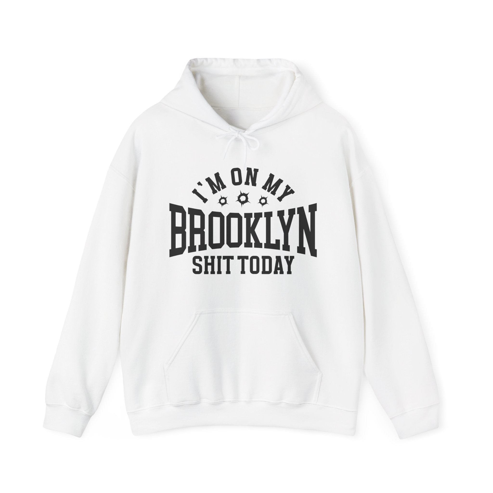 I'm On My Brooklyn Shit Today (Bullet Holes) - Hoodie