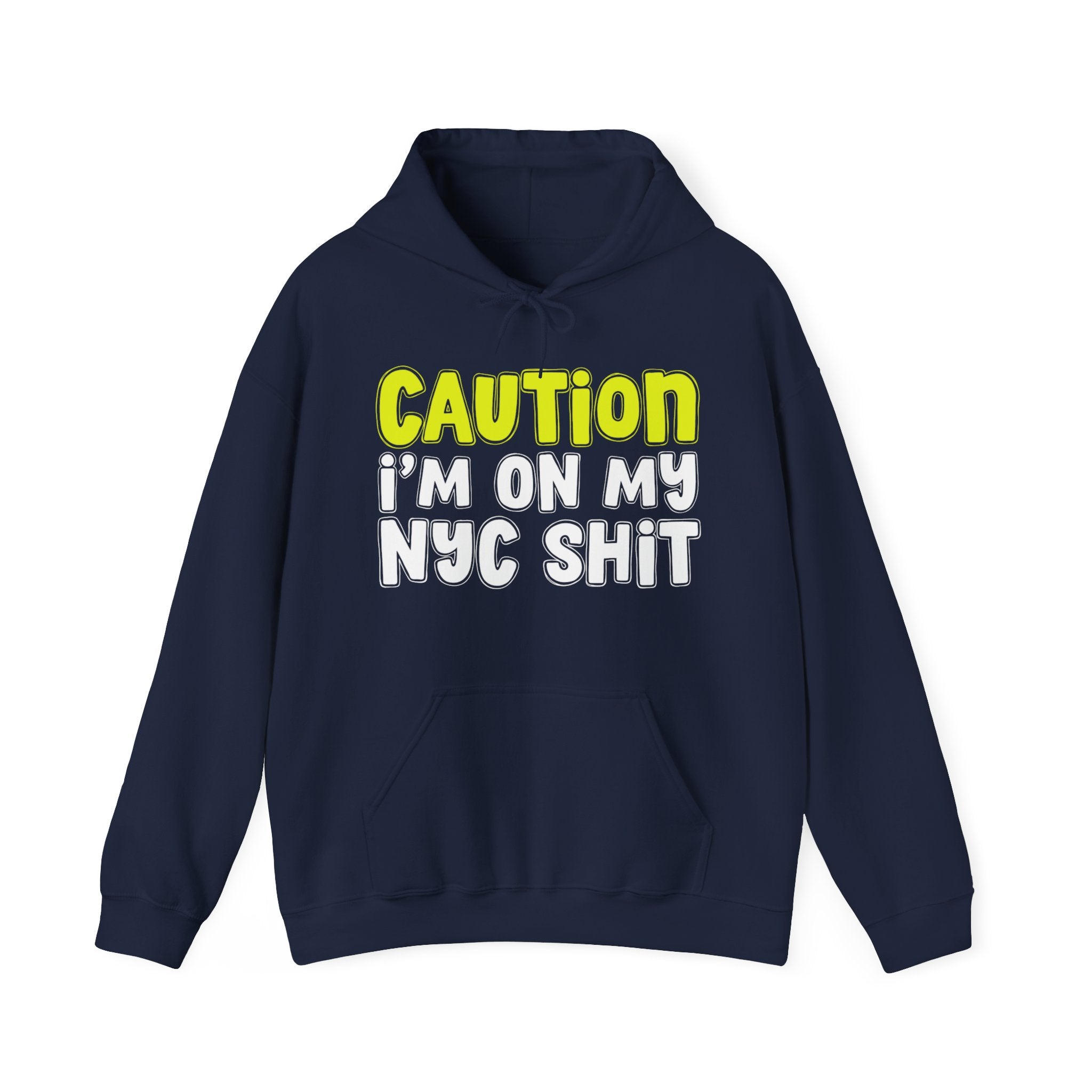 Caution I'm On My NYC Shit – Funny Warning Graphic Hoodie