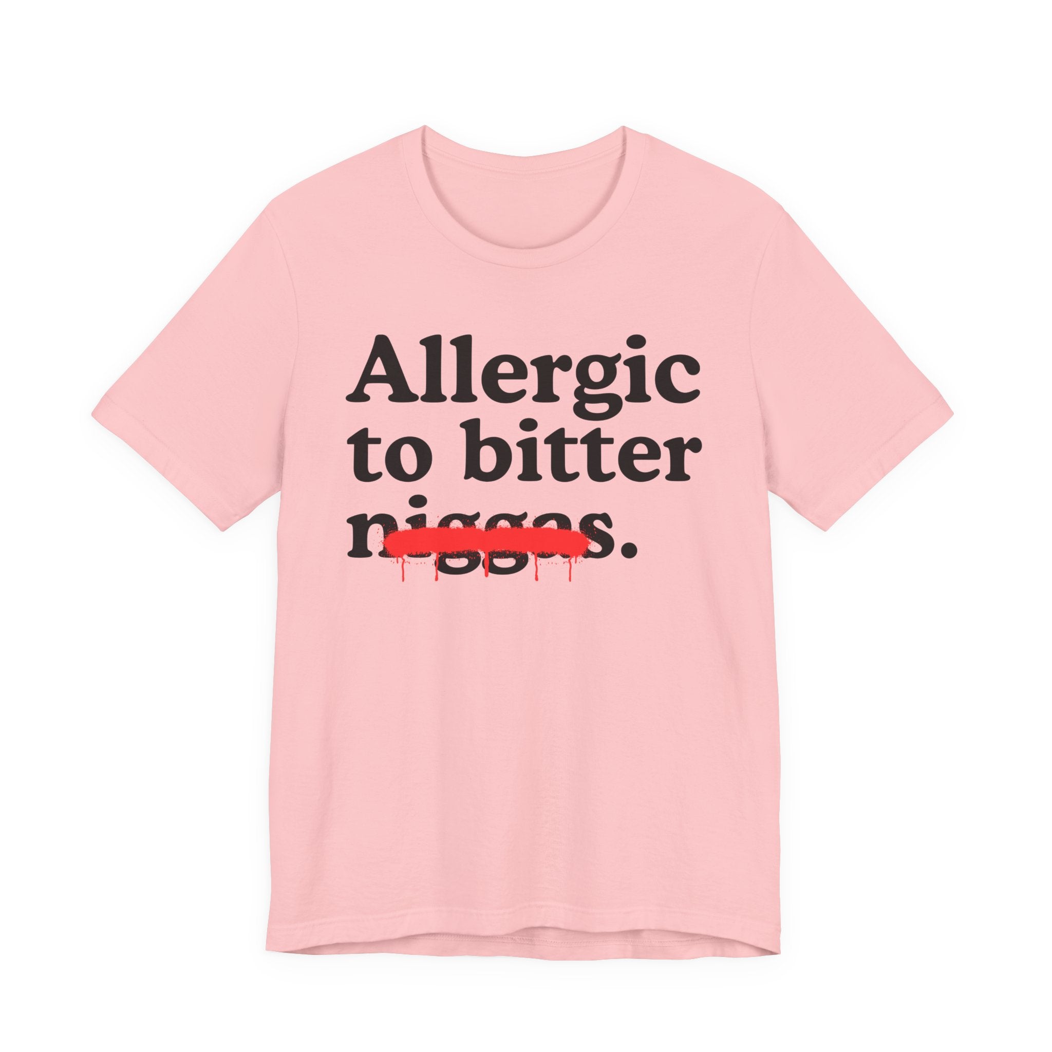 Allergic To Bitter Niggas — Funny Reaction T-Shirt