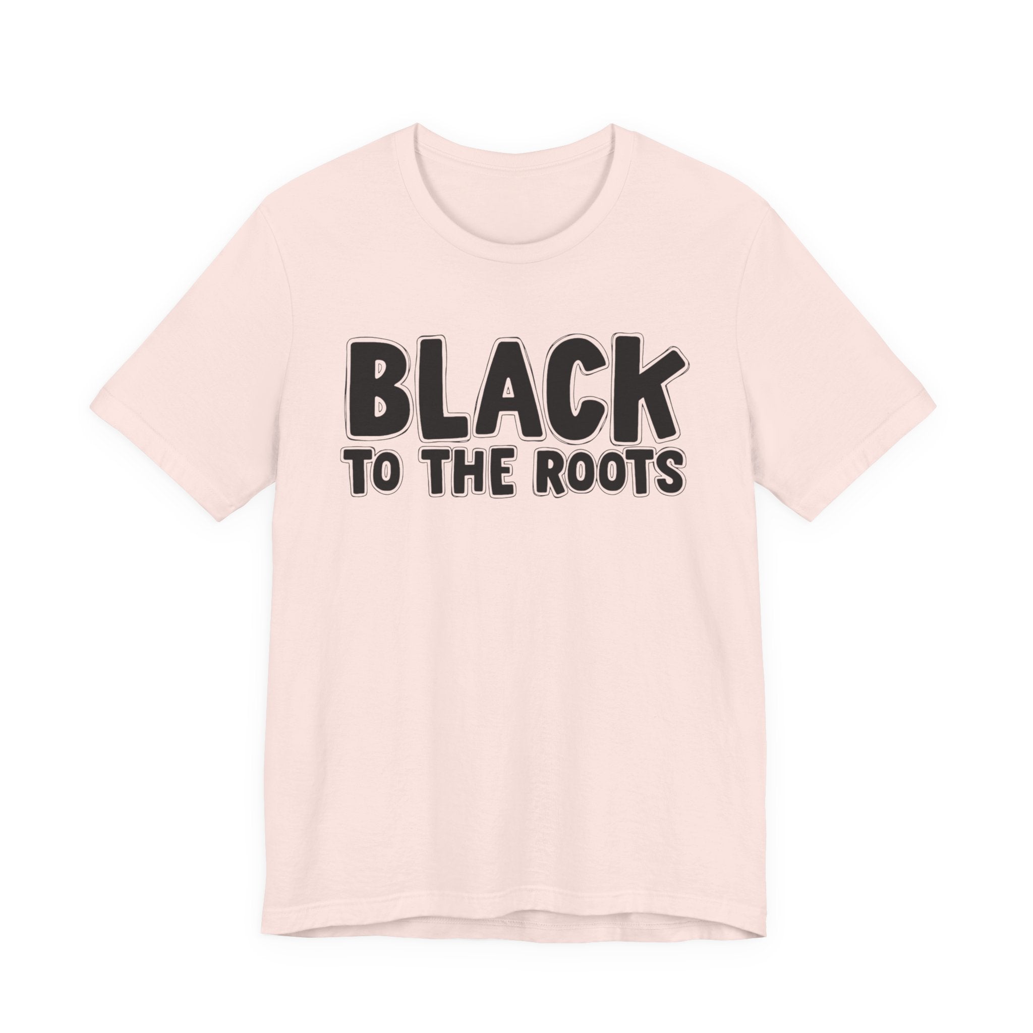 Black To The Roots — Serious AA Declaration T-shirt