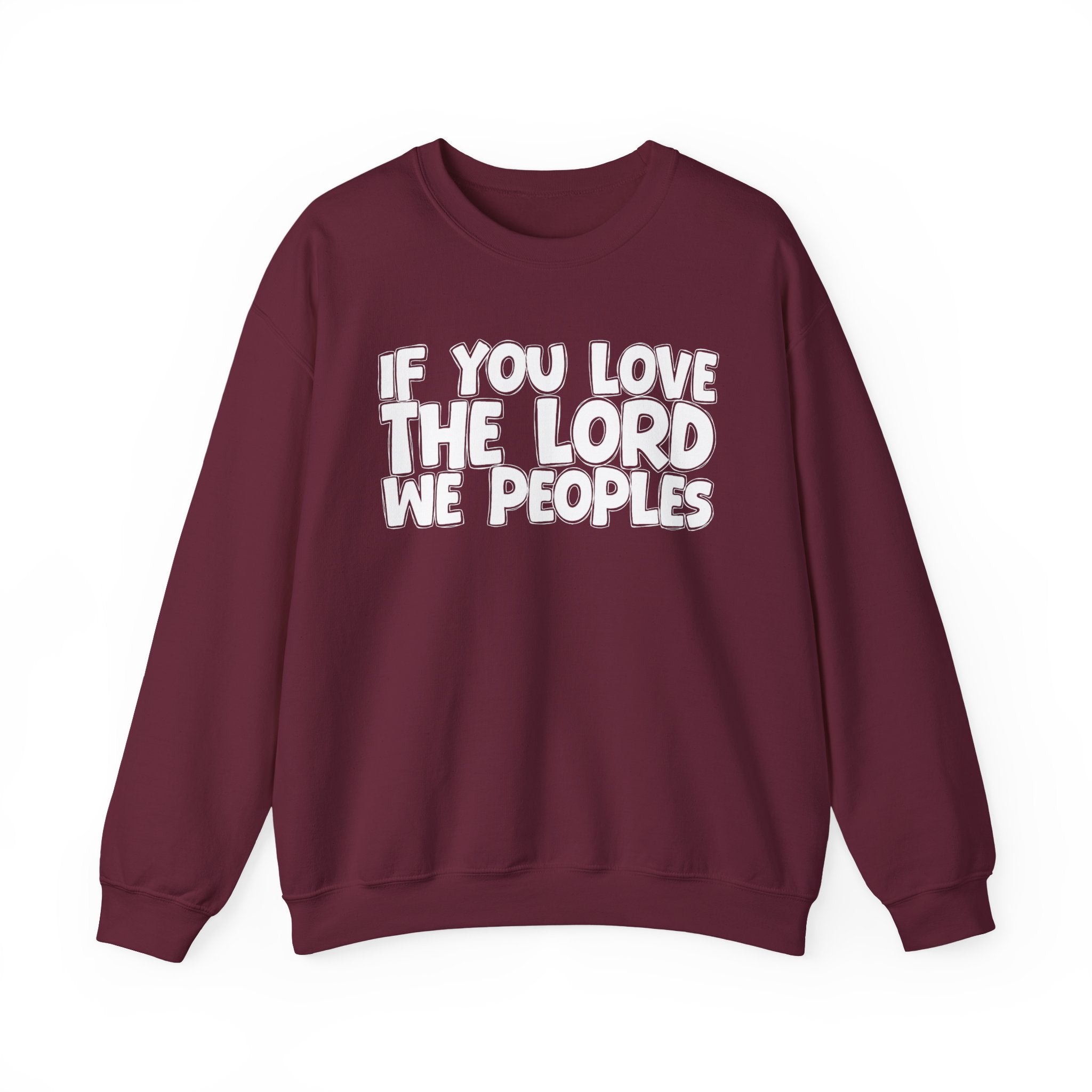 If You Love The Lord We Peoples - Inspirational Faith Sweatshirt