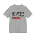 Allergic To Cheap Niggas — Sarcastic Statement T-Shirt