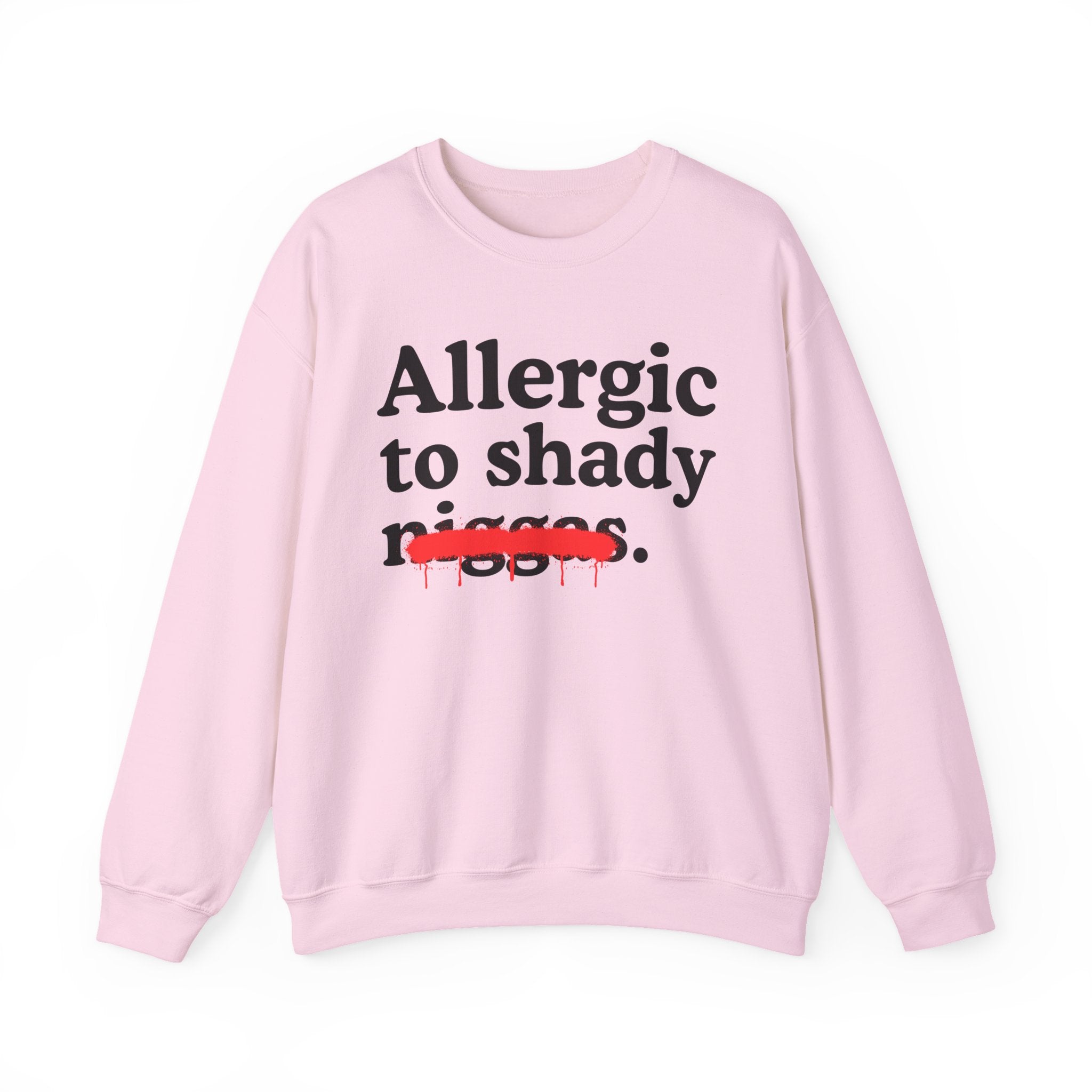 Allergic To Shaddy Niggas — Sarcastic Statement Sweatshirt