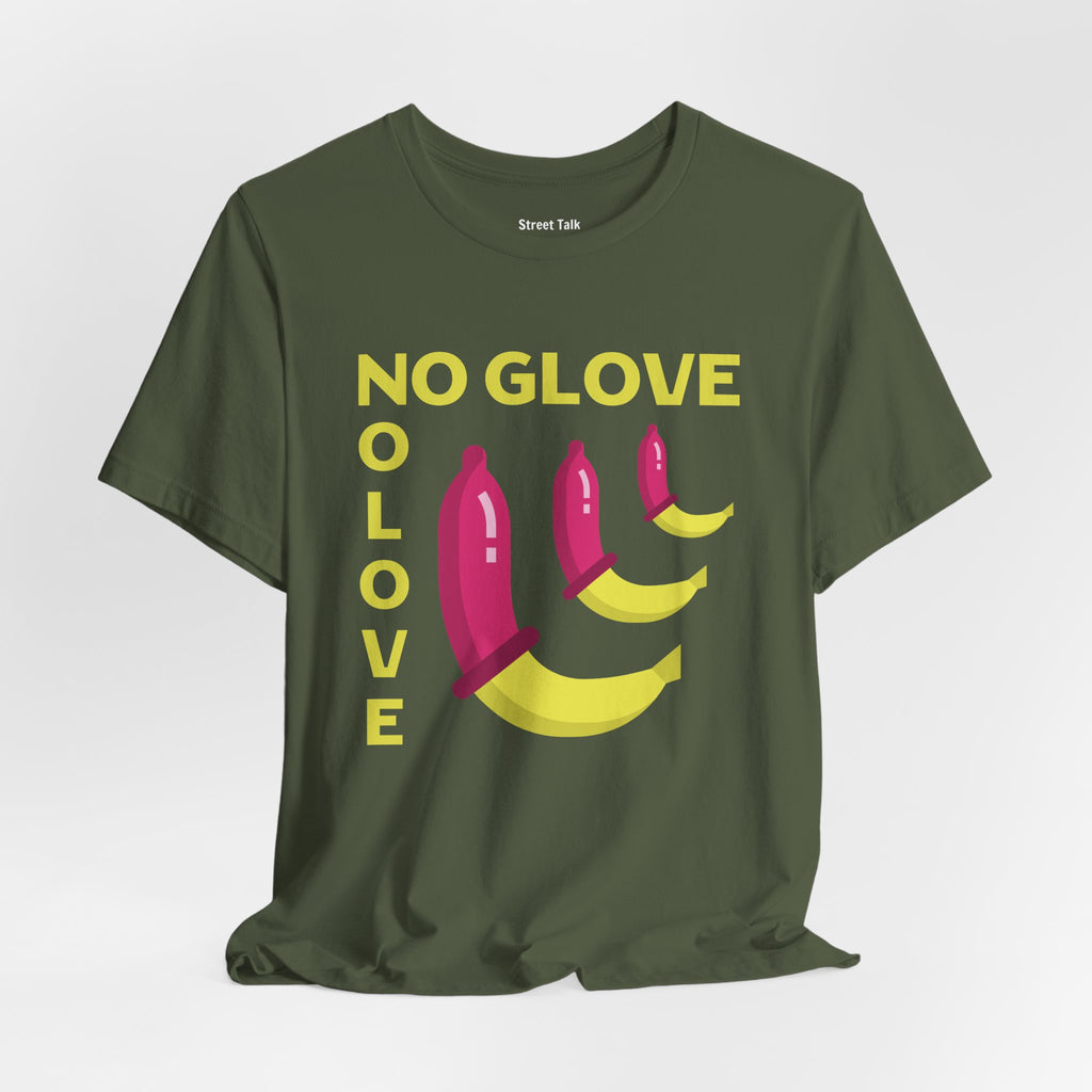 No Glove No Love Tee - Safe Sex Message - Bold Statement T-Shirt