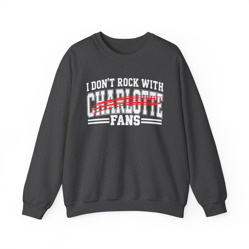 I Don’t Rock With Charlotte Fans – Funny Sport Rivalry Sweatshirt
