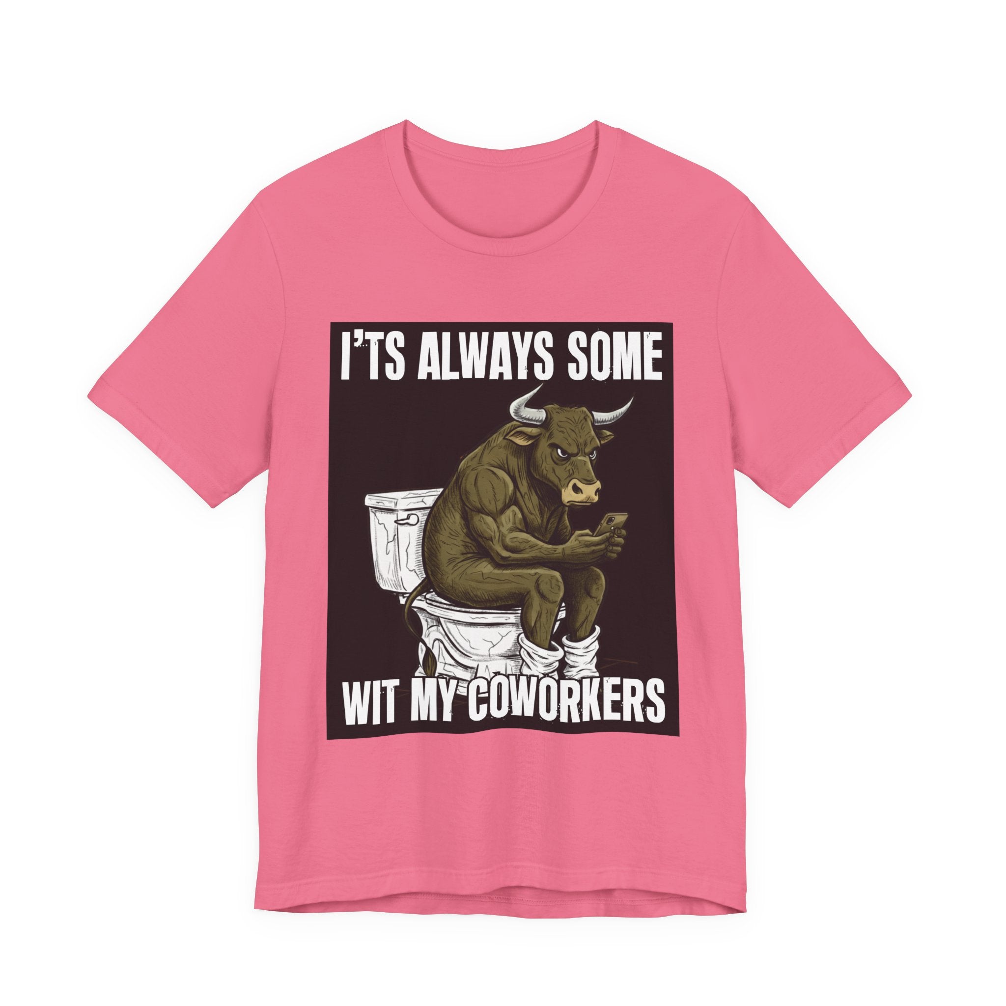 It's Always Some Bullshit Wit My Coworkers - Funny Bull On Cell Phone Tee