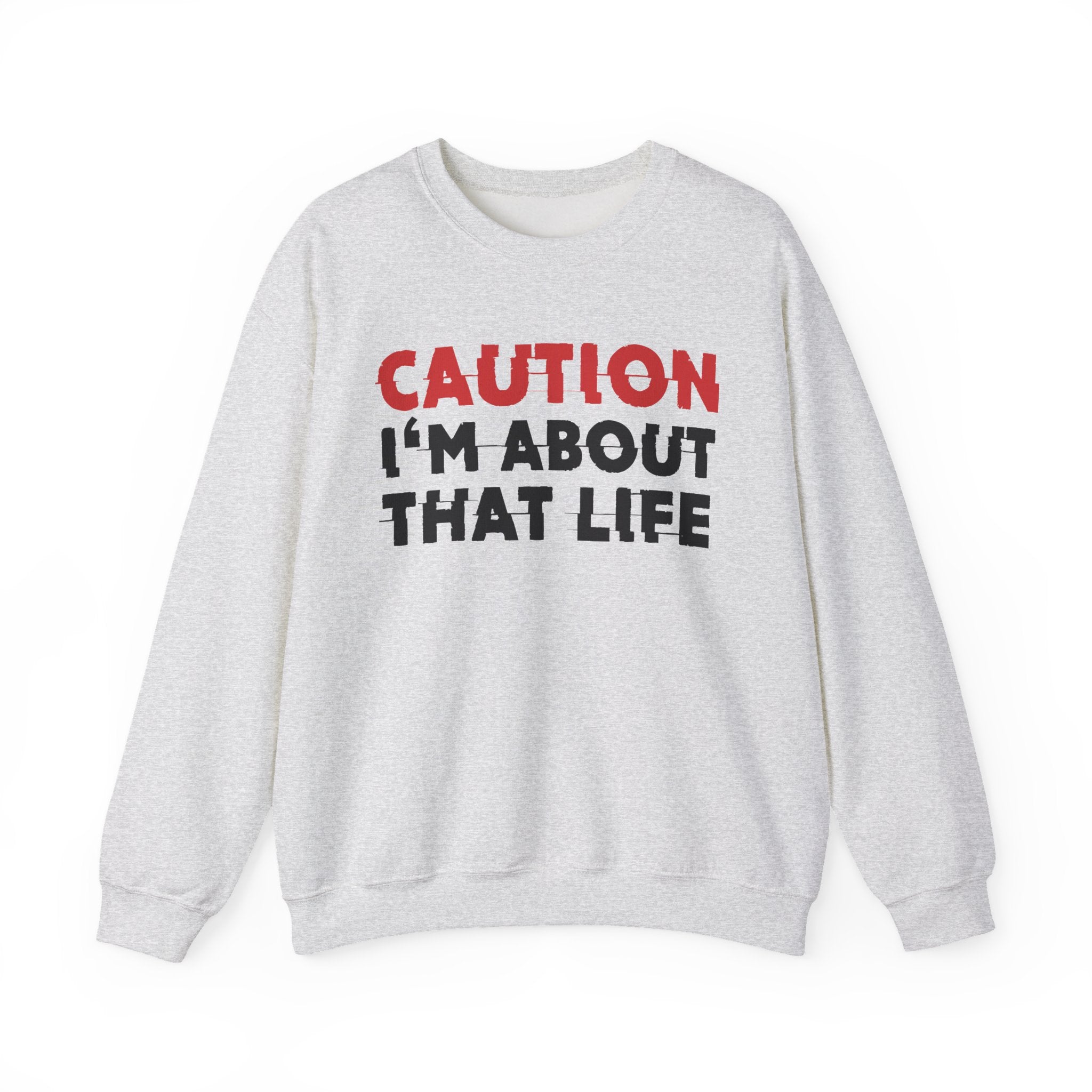 Caution I'm About That Life Bold Graphic Statement Sweatshirt