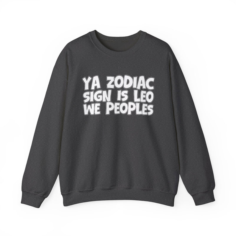 Ya Zodiac Sign Is LEO We Friends —— Fun Astrological Pride Sweatshirt