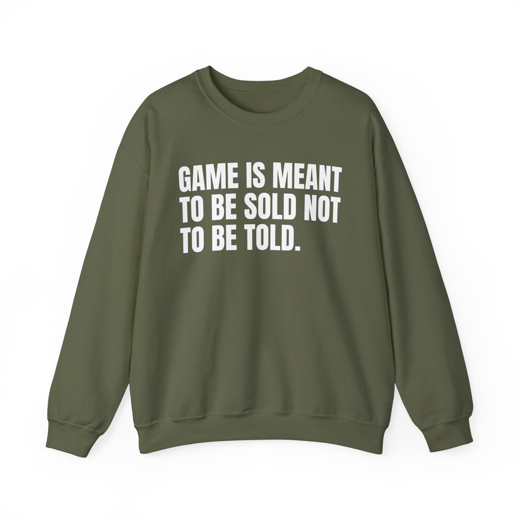 Game Is Meant To Be Sold Not To Be Told — Humorous Growing Up Graphic Sweatshirt
