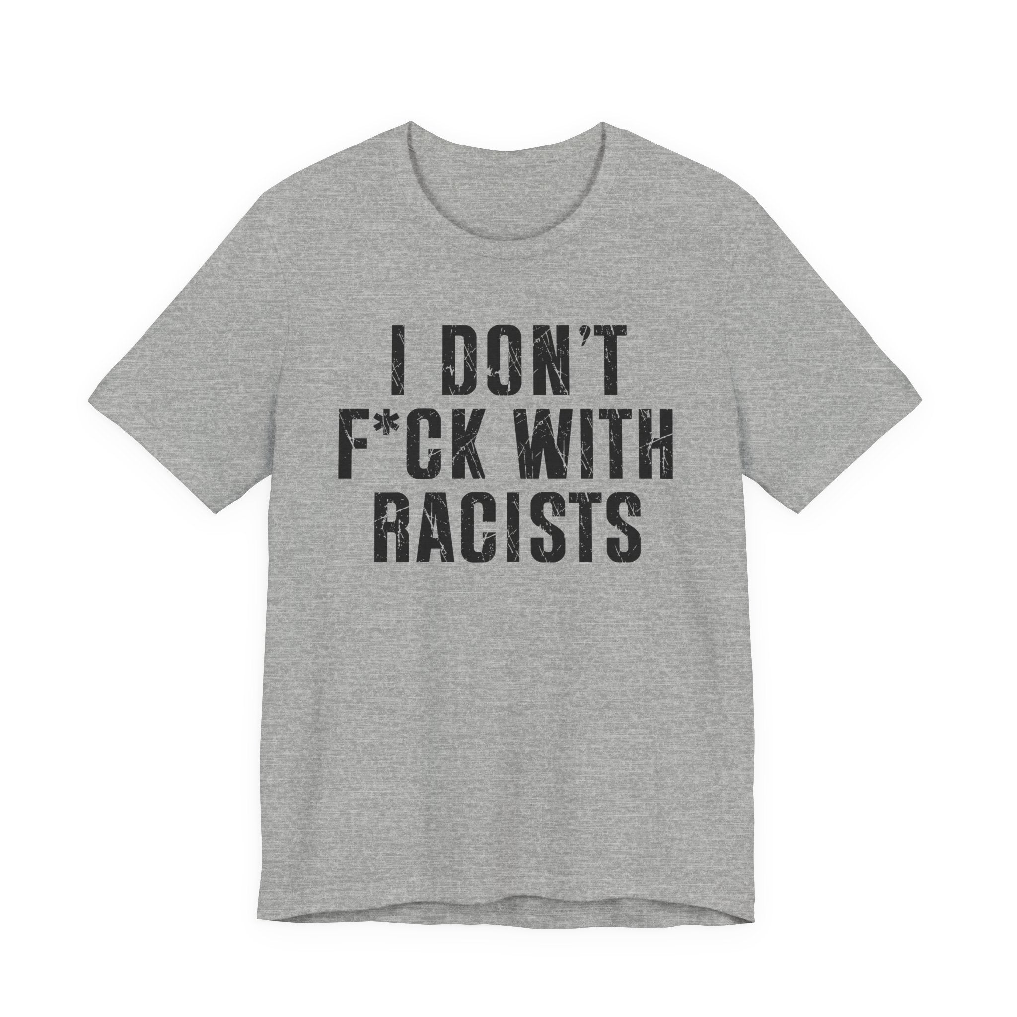 I Don't Fuck With Racists T-shirt