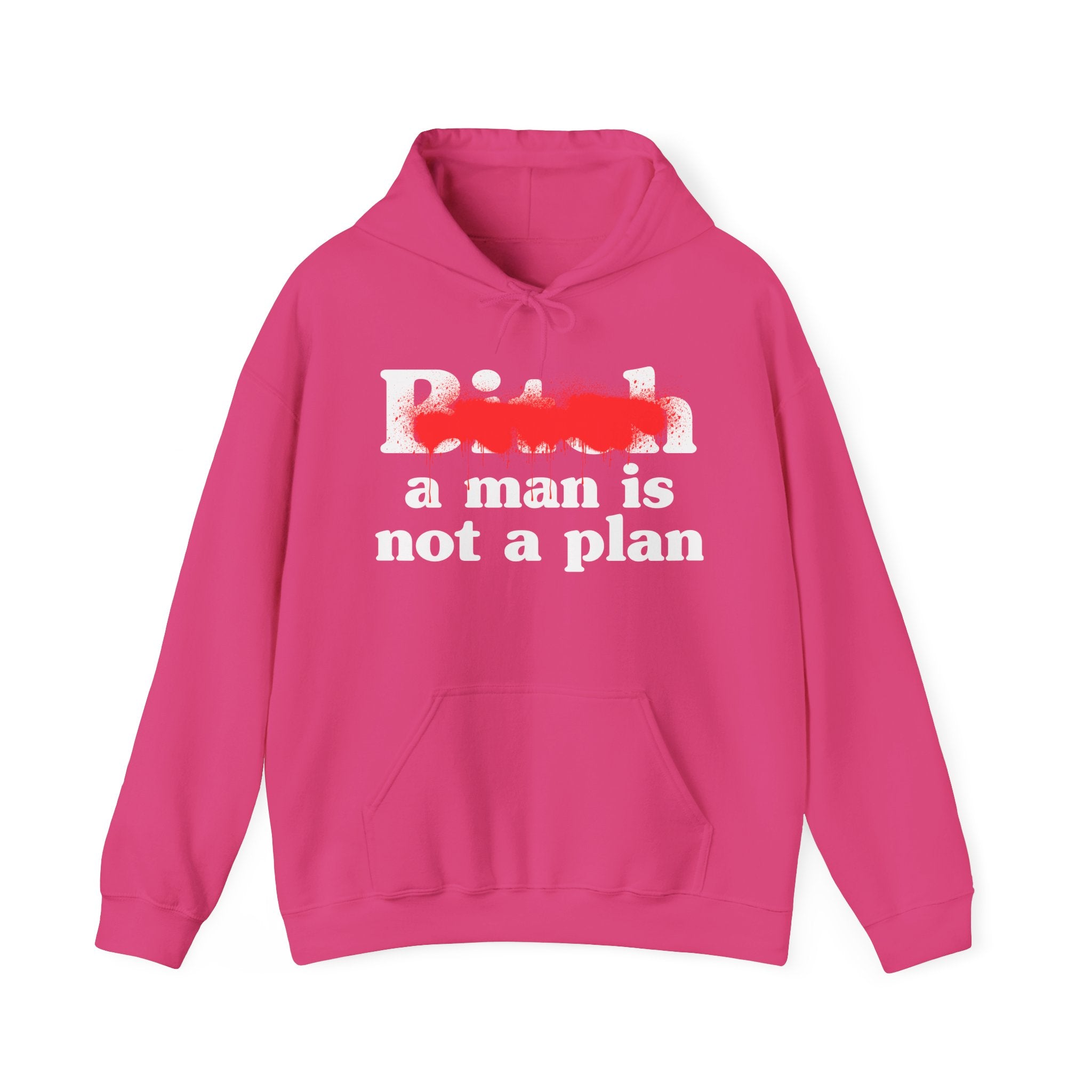 Bitch A Man Is Not A Plan - Sassy Adult Humor Hoodie