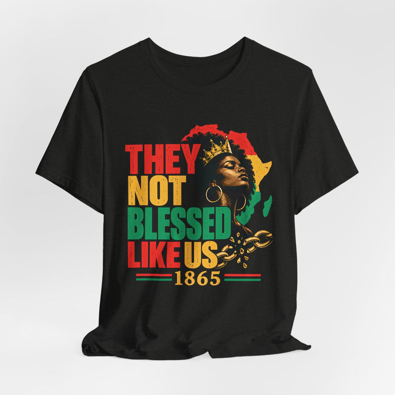 They Not Blessed Like Us — T-Shirt alternate view 4: THEY NOT BLESSED LIKE US in bold statement lettering. Street Talk Designs culture statement apparel.