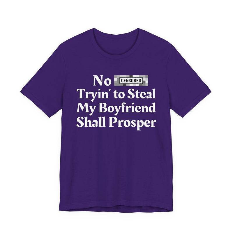 No Bitch Tryin' To Steal My Boyfriend Shall Prosper — T-Shirt