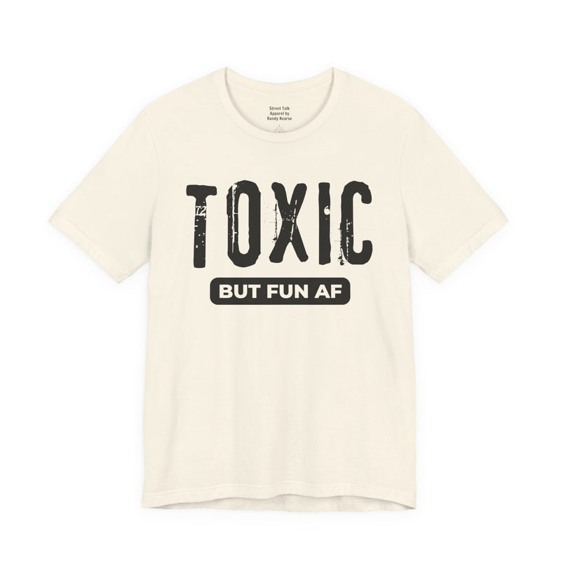 Toxic But Fun AF T-Shirt