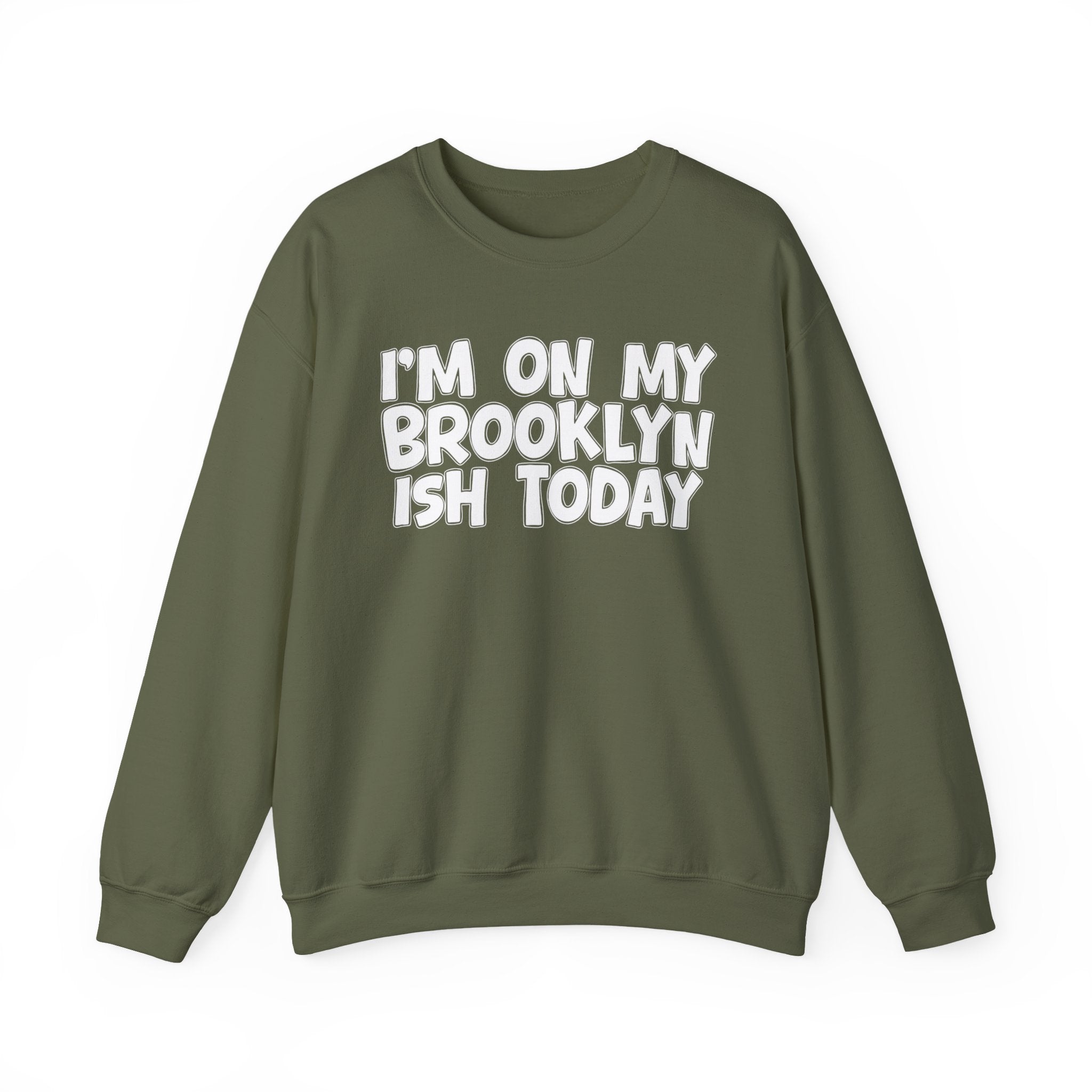 I'm On My Brooklyn Ish Today - City State Pride Sweatshirt