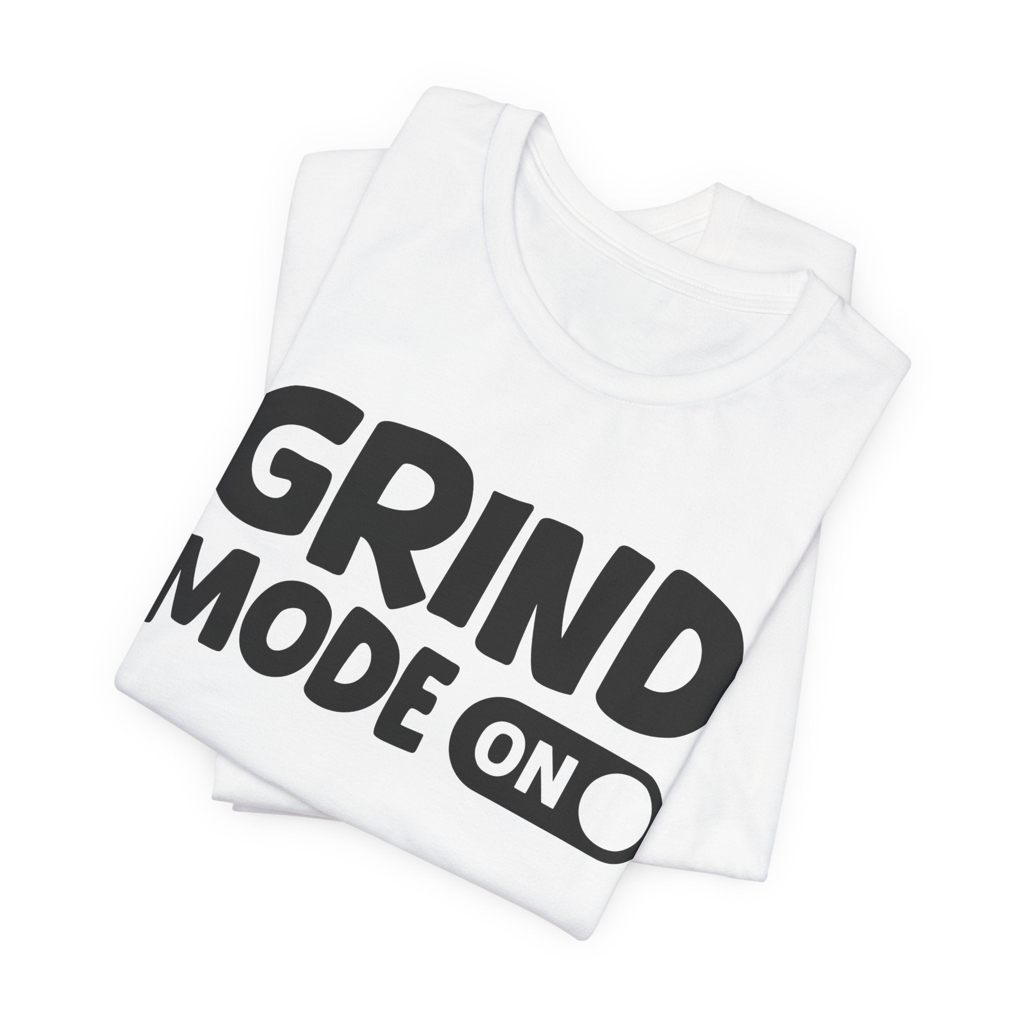 Grind Mode On — Motivational Positive Graphic Tee