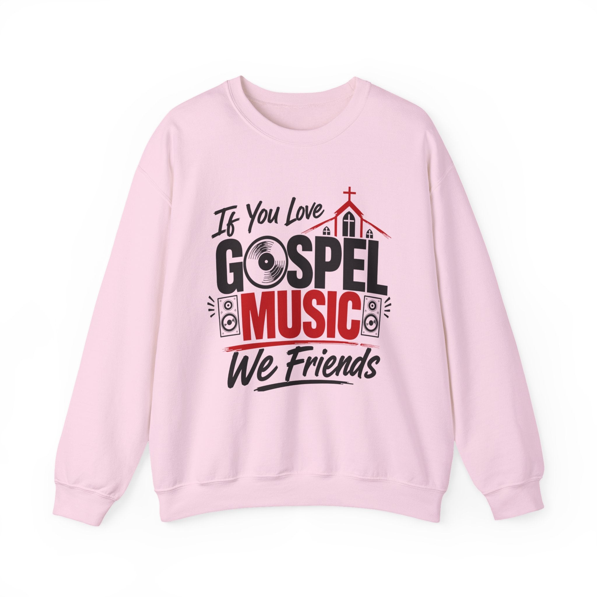 If You Love Gospel Music We Friends － Gospel Music Loves Sweatshirt
