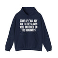 Some Of Y'all Are Kin To The Slaves Who Snitched The Runaways - Humorous Statement Hoodie