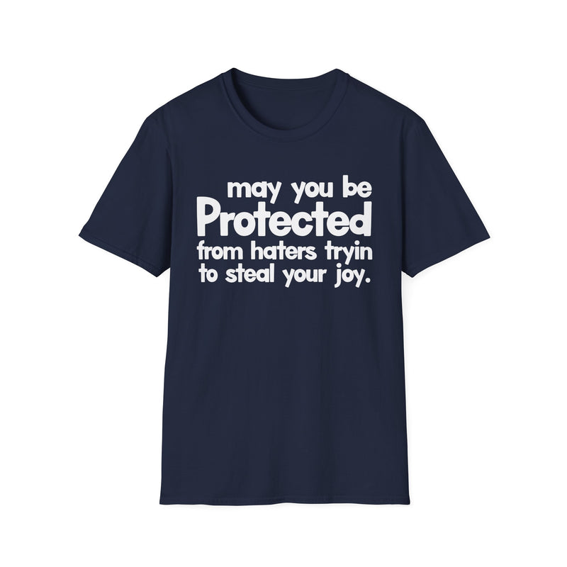 May You Be Protected From Haters Tryin To Steal Your Joy — T-Shirt alternate view 7: MAY YOU BE PROTECTED FROM HATERS TRYIN TO STEAL YOUR JOY in bold statement lettering. Street Talk Designs protection statement apparel.