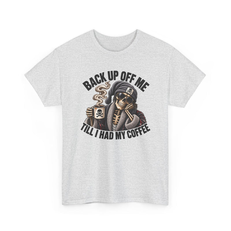 Back Up Off Me Till I Had My Coffee－Skeleton Coffee Vibes T-shirt