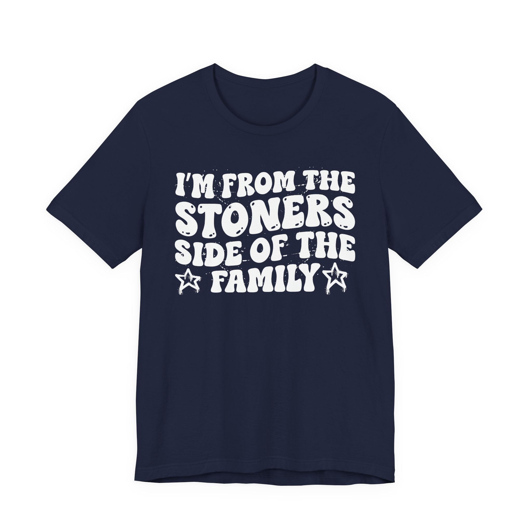 I'm From The Stoners Side of the Family — Funny Family Pride T-Shirt