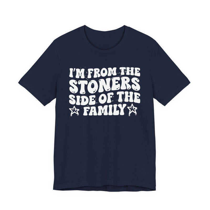 I'm From The Stoners Side of the Family — Funny Family Pride T-Shirt