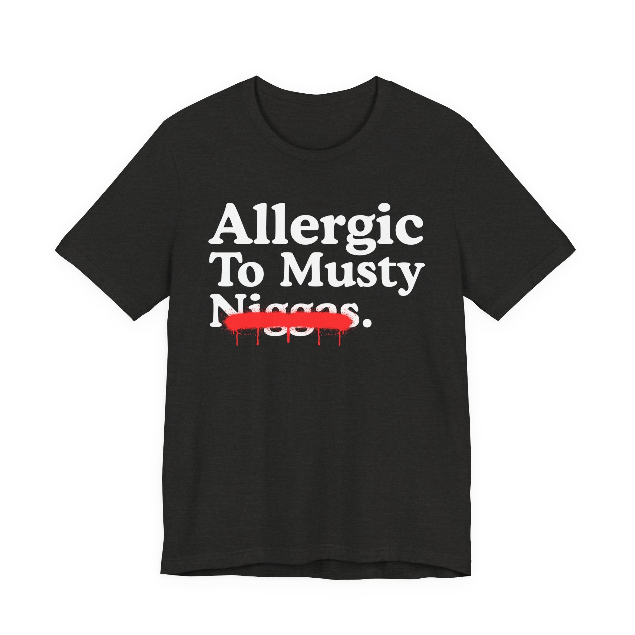 Allergic To Musty Niggas — Sarcastic Statement T-Shirt