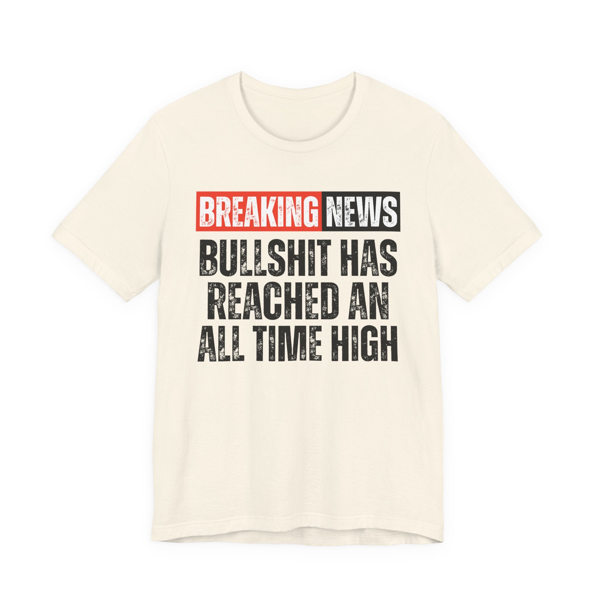 Breaking News: Bullshit Has Reached An All Time High — Funny News Alert T-Shirt