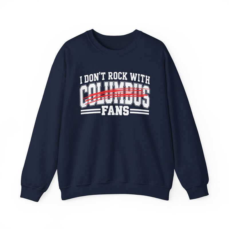 I Don’t Rock With Columbus Fans – Funny Sport Rivalry Sweatshirt