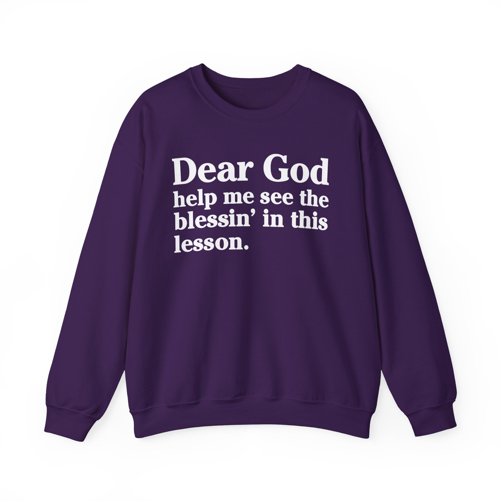 Dear God Help Me See the Blessin' in This Lesson - Positive Christian Sweatshirt