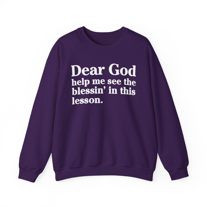 Dear God Help Me See the Blessin' in This Lesson — Positive Christian Sweatshirt