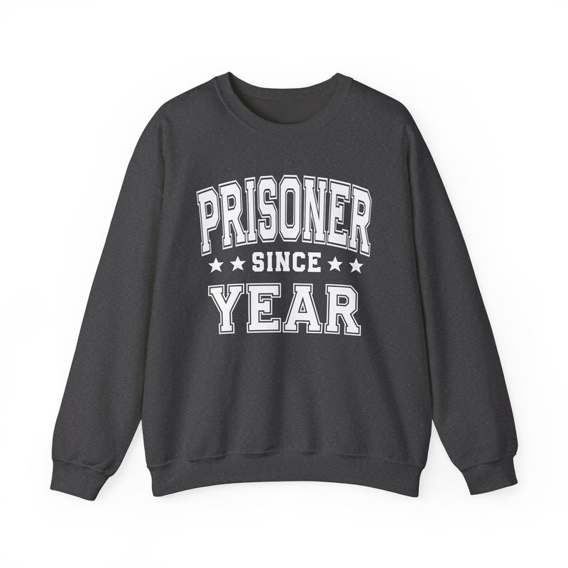 Prisoner Since (Personalized Date) —  Funny  Bride/Married Sweatshirt, Wedding & Anniversary Gift