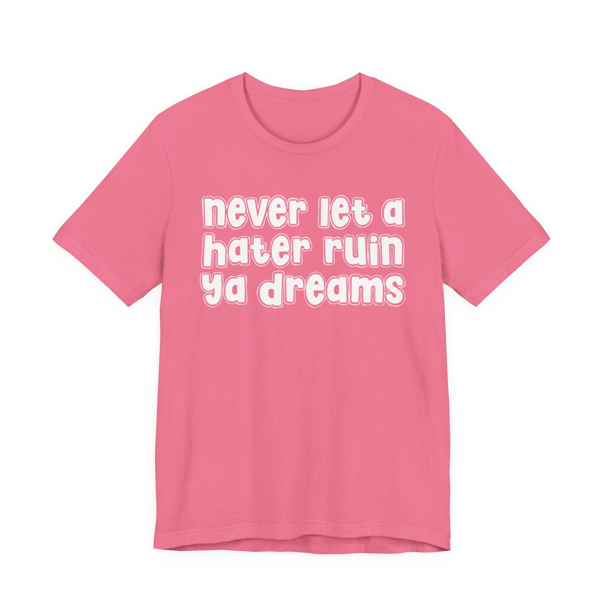 Never Let A Hater Ruin Ya Dreams－Grind Mindset T-shirt