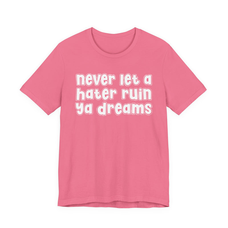 Never Let A Hater Ruin Ya Dreams－Grind Mindset T-shirt