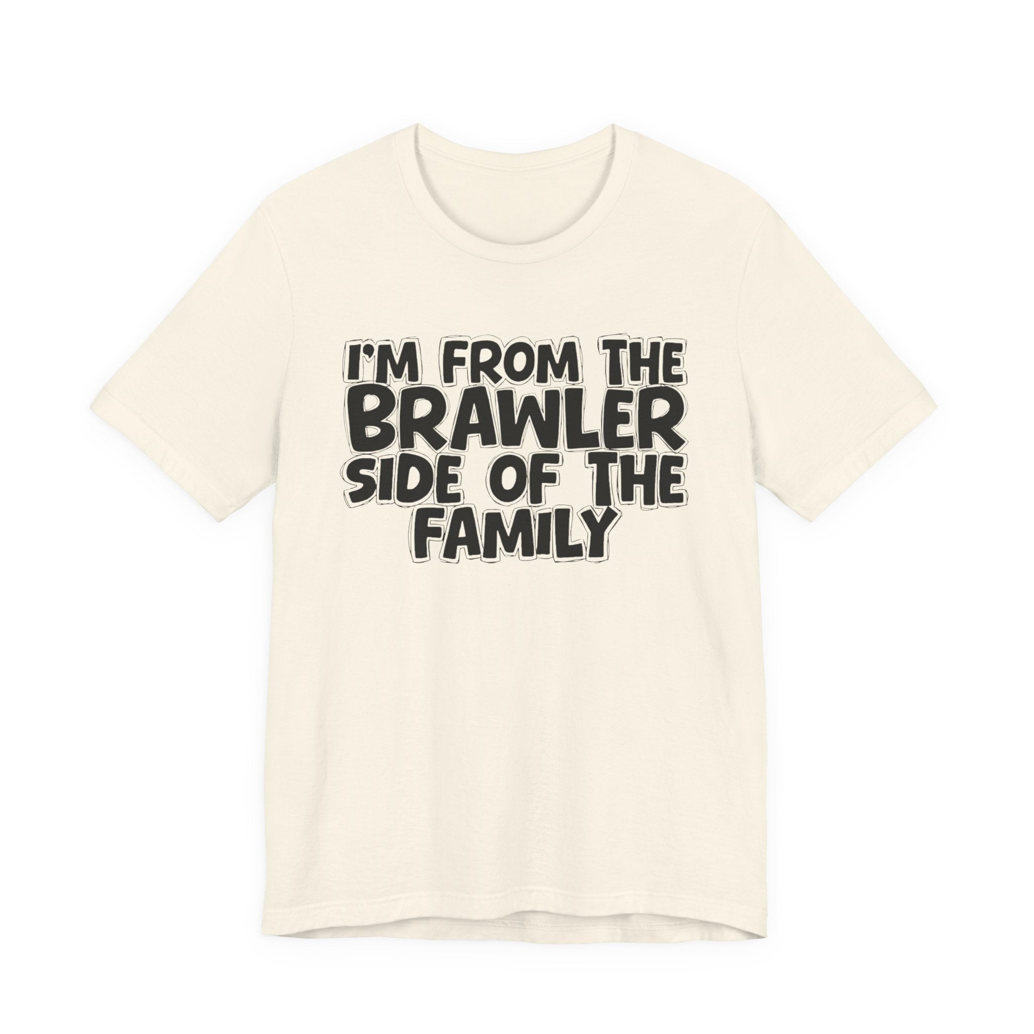 I'm From The Brawler Side Of The Family - Family Family Heritage tee