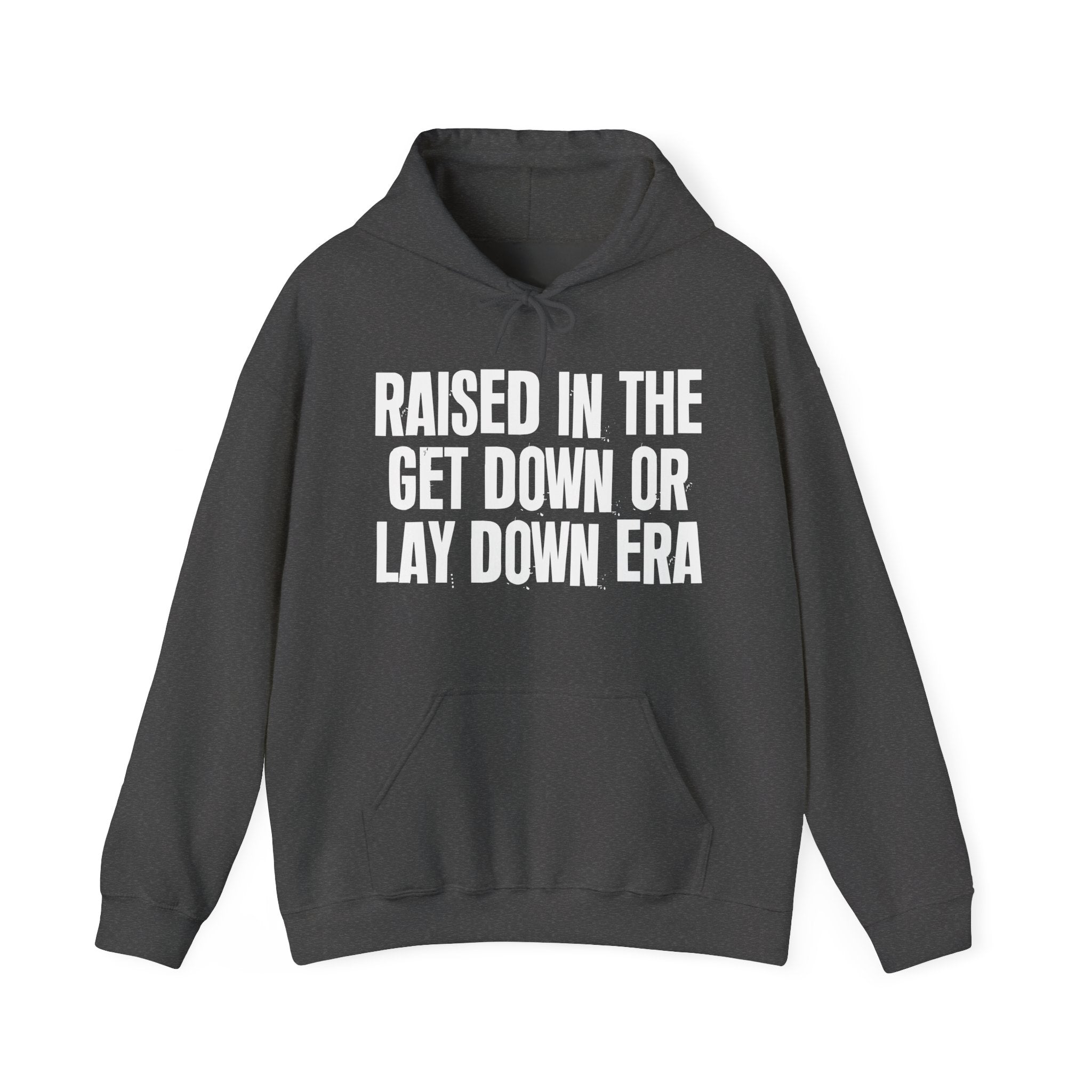 Raised In The Get Down Or Lay Down Era - Funny Back In The Day Statement Hoodie