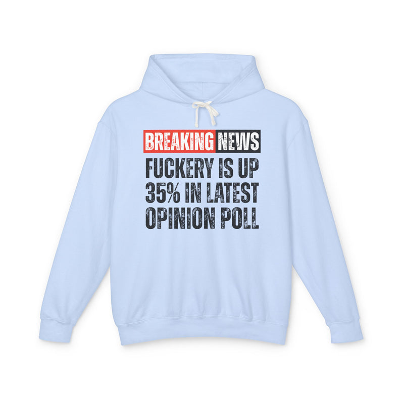 Breaking News: Fuckery Is Up 35% In Latest Opinion Poll － Funny News Alert Hoodie